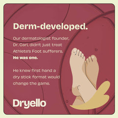 Dryello antifungal stick provides easy, dry application without grease.