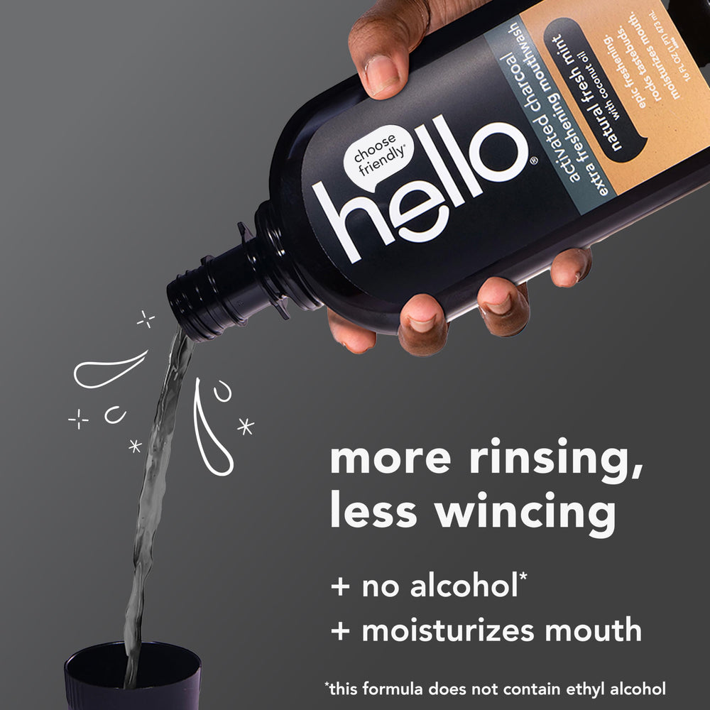 Hello SLS-free mouthwash formula ensures mild, rinse-friendly cleansing.