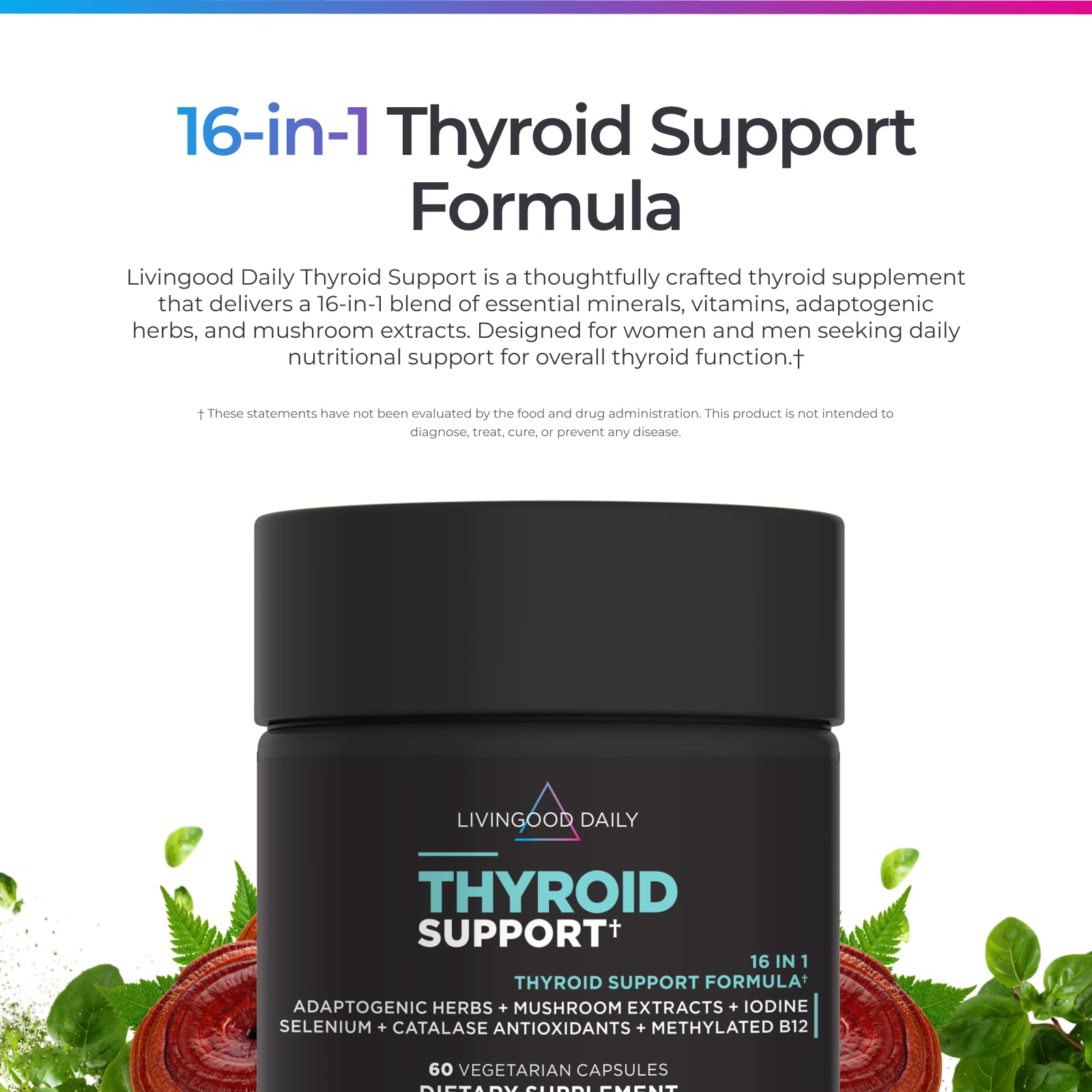 Livingood Daily Thyroid Support vegetarian capsules convenient daily intake.