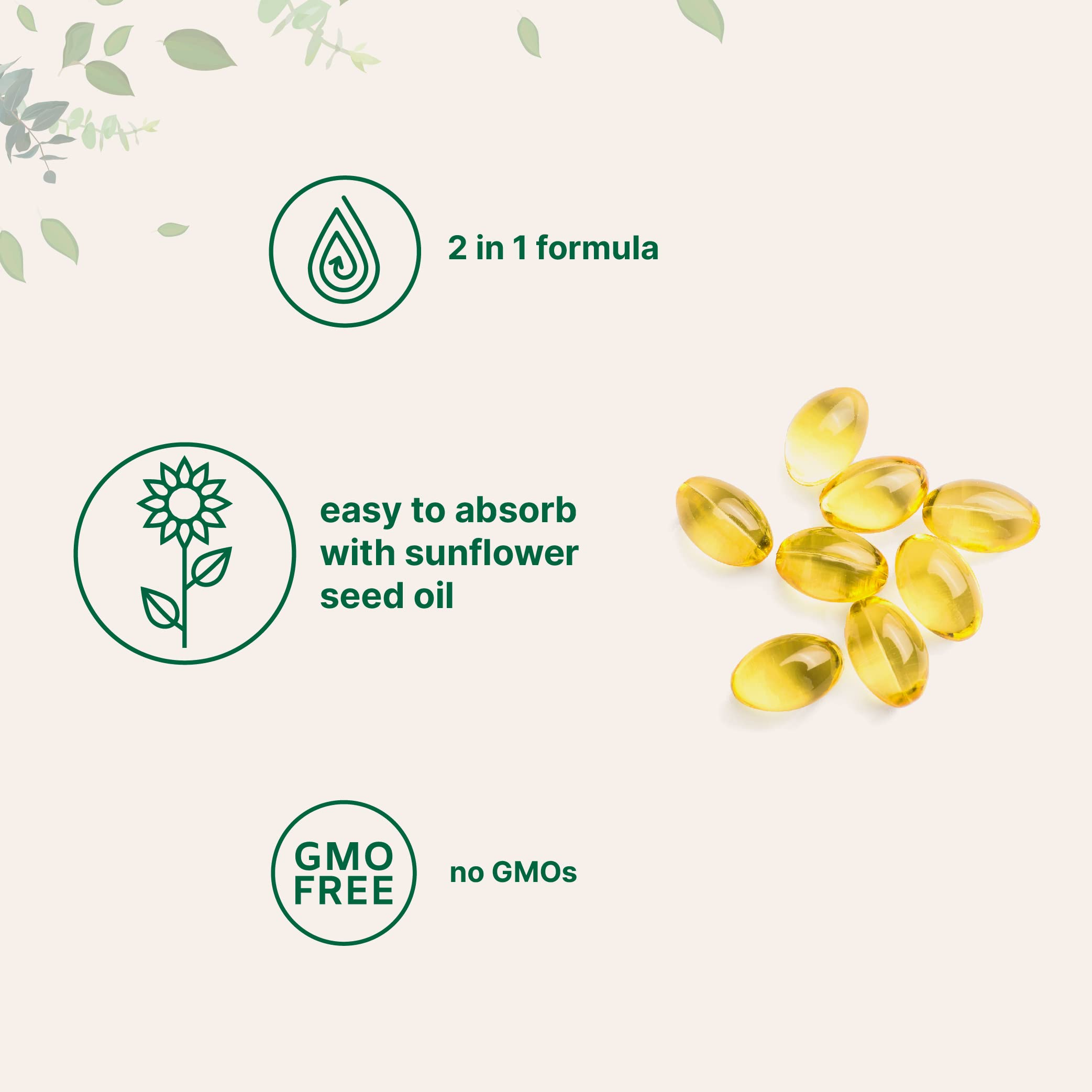Daily-dosing softgels ready to swallow for convenient supplementation.