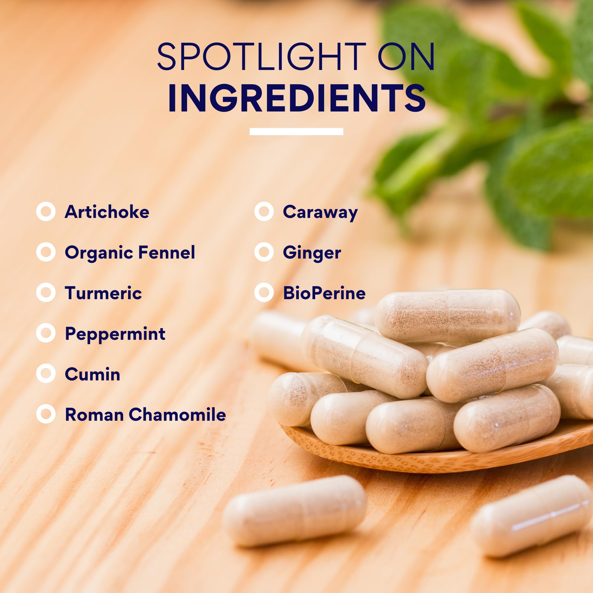 Research Verified Gas and Bloating with BioPerine improves absorption for faster effect.