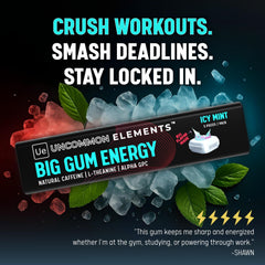 UNCOMMON ELEMENTS BIG GUM ENERGY icy mint in-mouth sensation supports fast alertness.