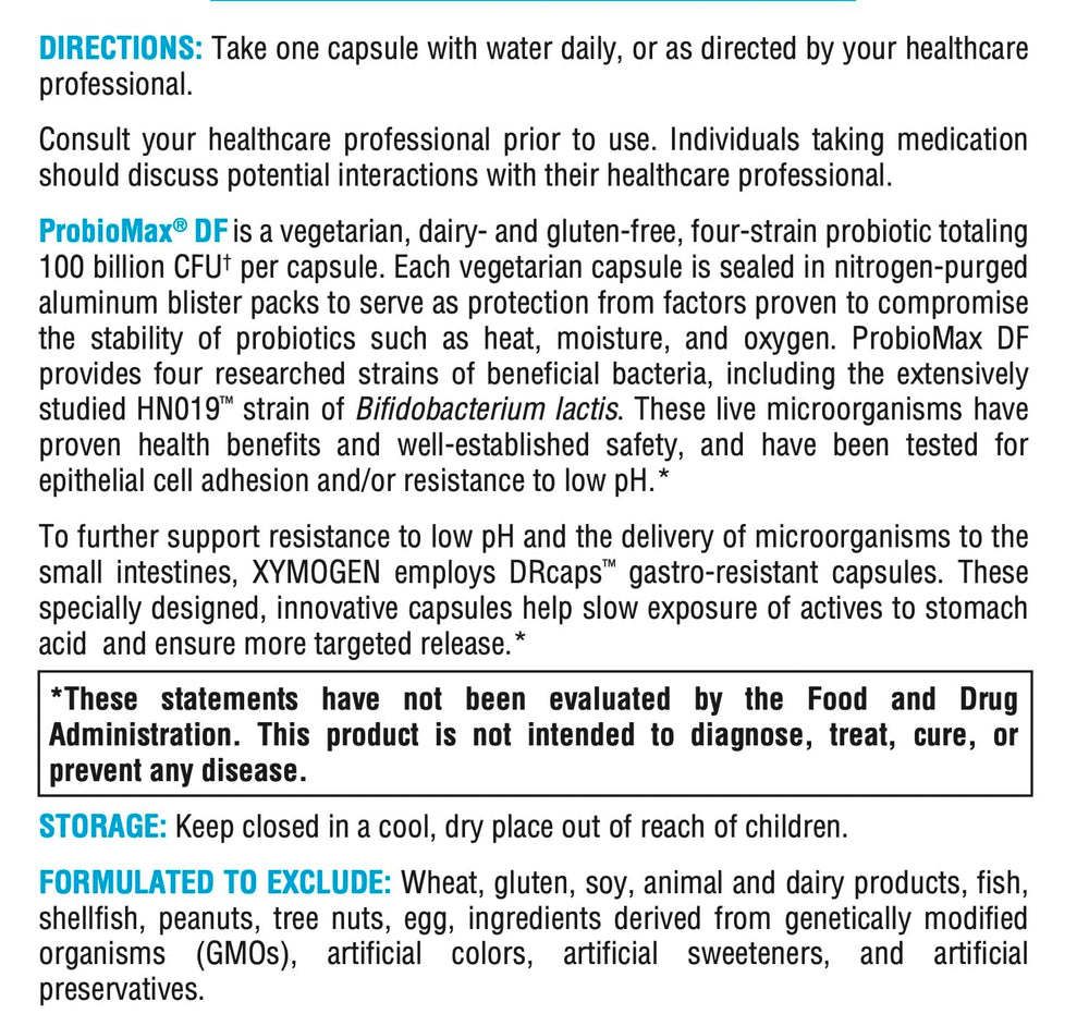Take XYMOGEN ProbioMax Daily 100B with breakfast for daily routine support
